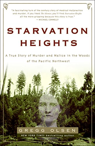 Starvation Heights: A True Story of Murder and Malice in the Woods of the Pacific Northwest book cover