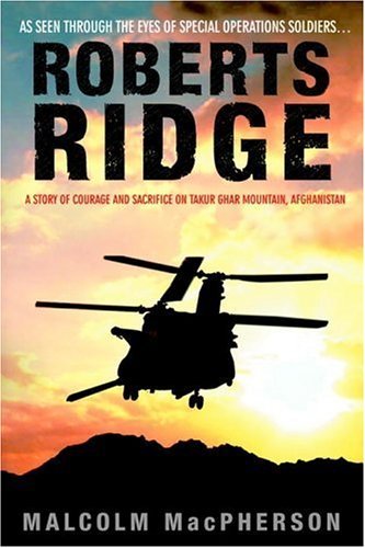 Roberts Ridge: A Story of Courage and Sacrifice on Takur Ghar Mountain, Afghanistan book cover