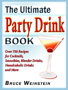 The Ultimate Party Drink Book: Over 750 Recipes for Cocktails, Smoothies, Blender Drinks, Non-Alcoholic Drinks, and More book cover