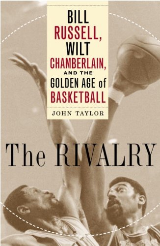 The Rivalry: Bill Russell, Wilt Chamberlain, and the Golden Age of Basketball book cover