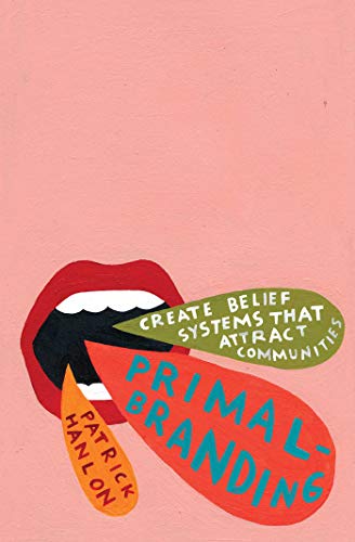 Primalbranding: Create Zealots for Your Brand, Your Company, and Your Future book cover