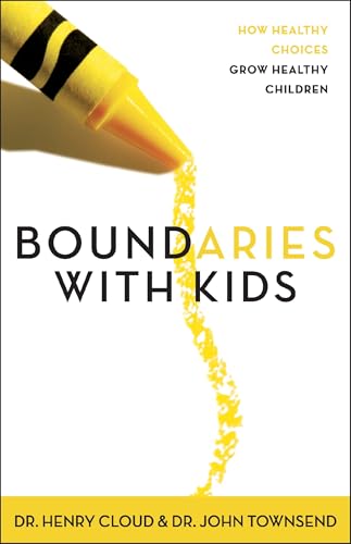 Boundaries with Kids: When to Say Yes, When to Say No to Help Your Children Gain Control of Their Lives book cover