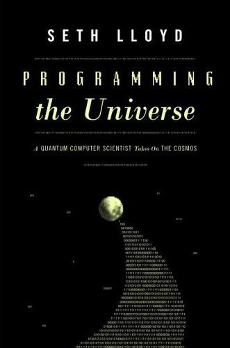 Programming the Universe: A Quantum Computer Scientist Takes on the Cosmos book cover