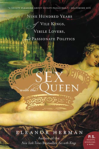 Sex with the Queen: 900 Years of Vile Kings, Virile Lovers, and Passionate Politics book cover