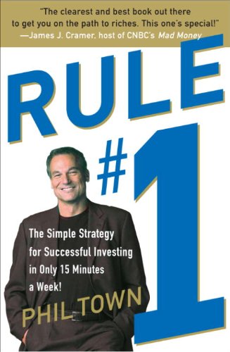 Rule #1: The Simple Strategy for Successful Investing in Only 15 Minutes a Week! book cover