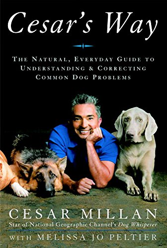 Cesar's Way: The Natural, Everyday Guide to Understanding and Correcting Common Dog Problems book cover