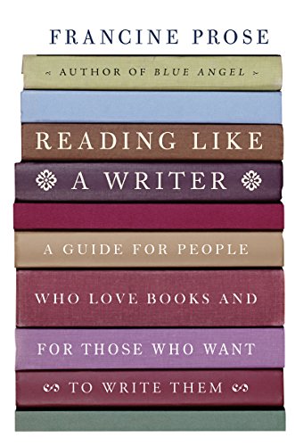 Reading Like a Writer: A Guide for People Who Love Books and for Those Who Want to Write Them book cover