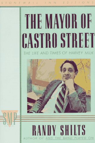 The Mayor of Castro Street: The Life and Times of Harvey Milk book cover
