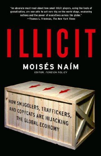 Illicit: How Smugglers, Traffickers, and Copycats are Hijacking the Global Economy book cover