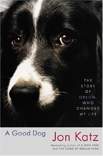 A Good Dog: The Story of Orson, Who Changed My Life book cover