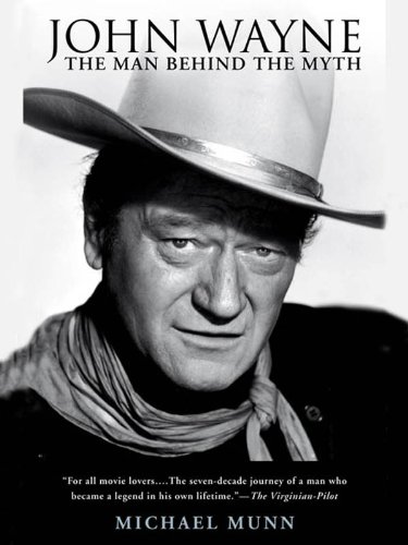 John Wayne: The Man Behind the Myth book cover