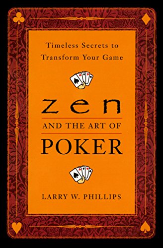 Zen and the Art of Poker: Timeless Secrets to Transform Your Game book cover