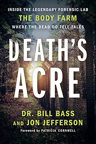 Death's Acre: Inside the Legendary Forensic Lab the Body Farm Where the Dead Do Tell Tales book cover