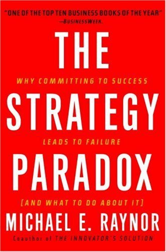 The Strategy Paradox: Why committing to success leads to failure (and what to do about it) book cover