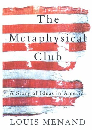 The Metaphysical Club: A Story of Ideas in America book cover