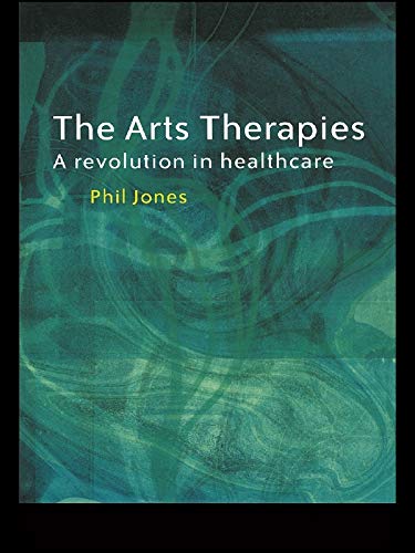 The Arts Therapies: A Revolution in Healthcare book cover