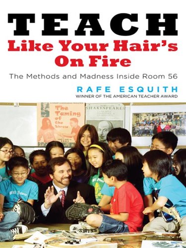 Teach Like Your Hair's on Fire: The Methods and Madness Inside Room 56 book cover