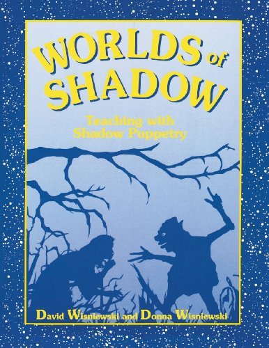 Worlds of Shadow: Teaching with Shadow Puppetry: Shadow Puppetry in the Classroom book cover