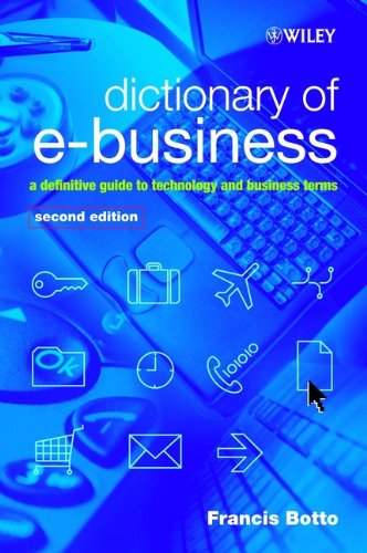 Dictionary of e-Business: A Definitive Guide to Technology and Business Terms book cover