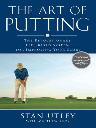 The Art of Putting: The Revolutionary Feel-Based System for Improving Your Score book cover