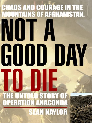Not A Good Day To Die: The Untold Story of Operation Anaconda book cover