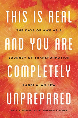 This Is Real and You Are Completely Unprepared: The Days of Awe as a Journey of Transformation book cover