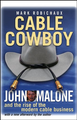 Cable Cowboy: John Malone and the Rise of the Modern Cable Business book cover