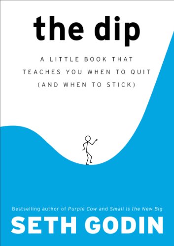 The Dip: A Little Book That Teaches You When to Quit (and When to Stick) book cover