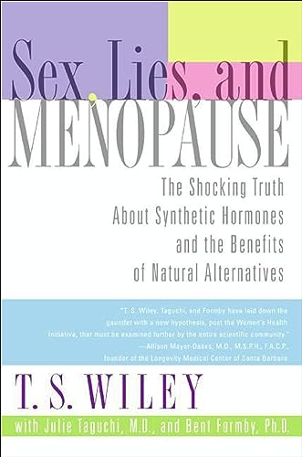 Sex, Lies, and Menopause: The Shocking Truth About Synthetic Hormones and the Benefits of Natural Alternatives book cover