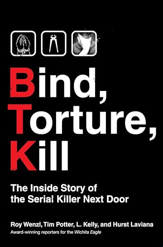 Bind, Torture, Kill: The Inside Story of BTK, the Serial Killer Next Door book cover