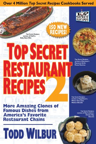 Top Secret Restaurant Recipes 2: More Amazing Clones of Famous Dishes from America's Favorite Restaurant Chains book cover