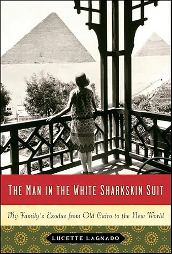 The Man in the White Sharkskin Suit: A Jewish Family's Exodus from Old Cairo to the New World book cover