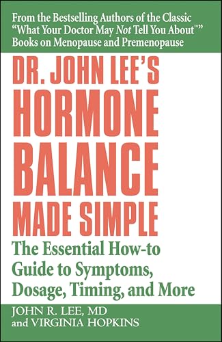 Dr. John Lee's Hormone Balance Made Simple: The Essential How-to Guide to Symptoms, Dosage, Timing, and More book cover