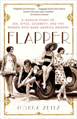 Flapper: A Madcap Story of Sex, Style, Celebrity, and the Women Who Made America Modern book cover