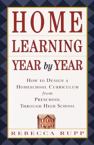 Home Learning Year by Year, Revised and Updated: How to Design a Creative and Comprehensive Homeschool Curriculum book cover