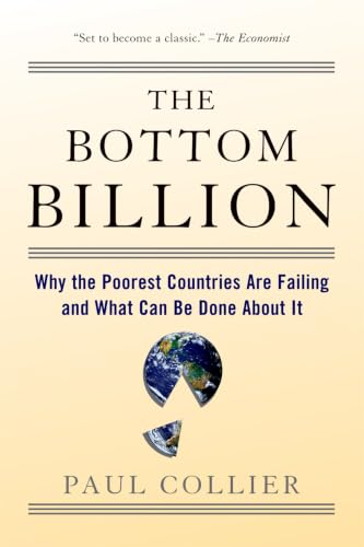 The Bottom Billion: Why the Poorest Countries Are Failing and What Can Be Done About It book cover
