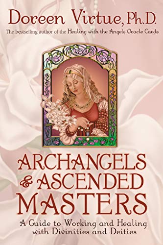Archangels and Ascended Masters: A Guide to Working and Healing with Divinities and Deities book cover