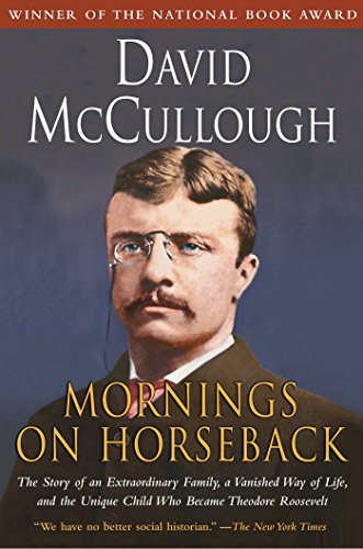 Mornings on Horseback: The Story of an Extraordinary Family, a Vanished Way of Life, and the Unique Child Who Became Theodore Roosevelt book cover