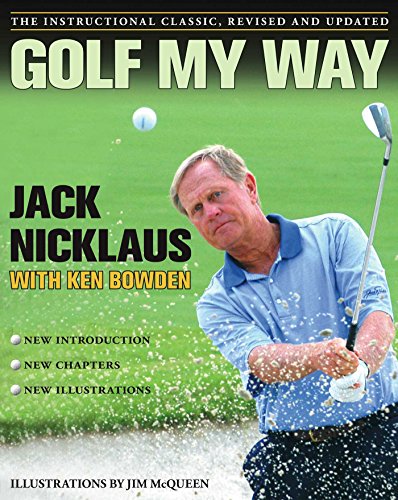 Golf My Way: The Instructional Classic, Revised and Updated book cover