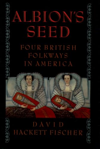 Albion's Seed: Four British Folkways in America (America: A Cultural History, Vol. I) book cover