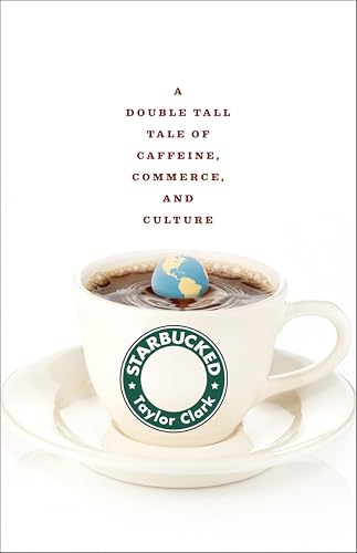 Starbucked: A Double Tall Tale of Caffeine, Commerce, and Culture book cover