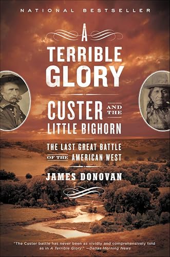 A Terrible Glory: Custer and the Little Bighorn - the Last Great Battle of the American West book cover