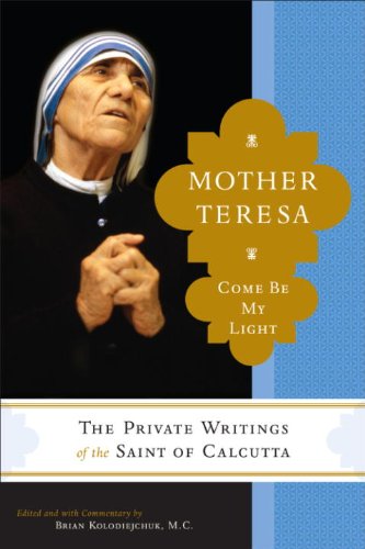Mother Teresa: Come Be My Light: The Private Writings of the Saint of Calcutta book cover