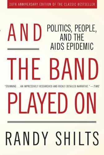 And the Band Played On: Politics, People, and the AIDS Epidemic book cover