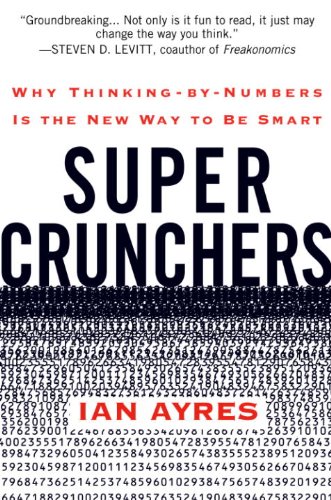 Super Crunchers: Why Thinking-By-Numbers Is the New Way to Be Smart book cover