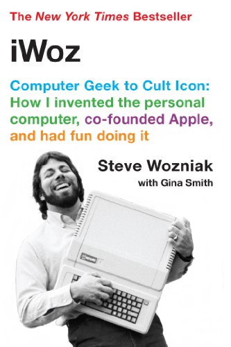 iWoz: Computer Geek to Cult Icon: How I Invented the Personal Computer, Co-Founded Apple, and Had Fun Doing It book cover