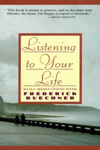 Listening to Your Life: Daily Meditations with Frederick Buechner book cover