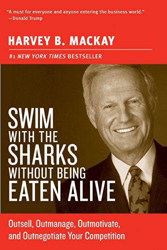 Swim With the Sharks Without Being Eaten Alive: Outsell, Outmanage, Outmotivate and Outnegotiate Your Competition book cover