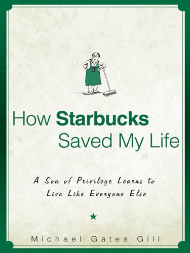 How Starbucks Saved My Life: A Son of Privilege Learns to Live Like Everyone Else book cover