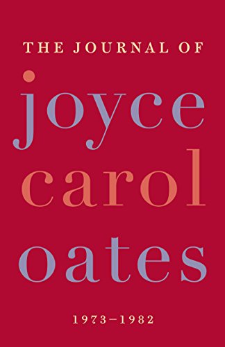 The Journal of Joyce Carol Oates: 1973-1982 book cover